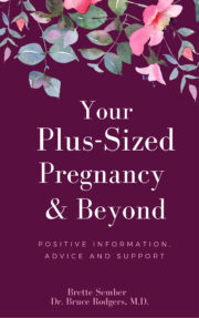 Your Plus-Size Pregnancy and Beyond by Brette Sember